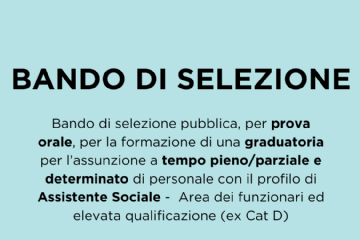 Selezione pubblica - Assunzione a tempo pieno/parziale e determinato di personale con profilo Assistente Sociale